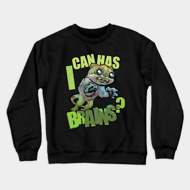 i can has BRAINS? Crewneck Sweatshirt by SIRDYNAMO